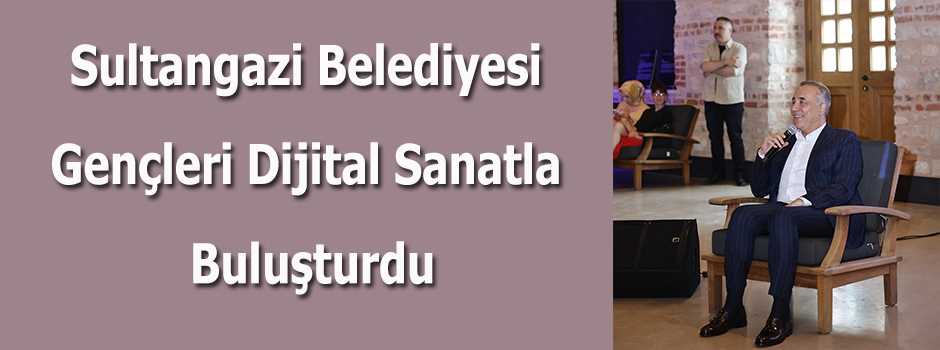 Sultangazi Belediyesi Gençleri Dijital Sanatl…