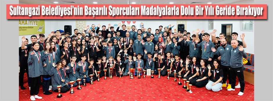 Sultangazi Belediyesi’nin Başarılı Sporcuları Madalyalarla Dolu Bir Yılı Geride Bırakıyor