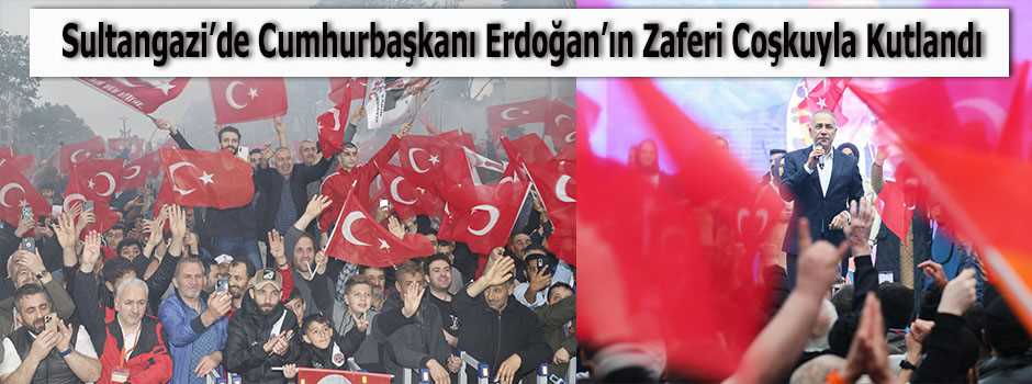 Sultangazi'de Cumhurbaşkanı Erdoğan'ın Zaferi Coşkuyla Kutlandı 