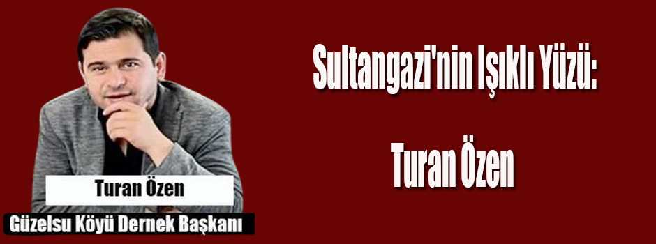 Sultangazi'nin Işıklı Yüzü: Turan Özen