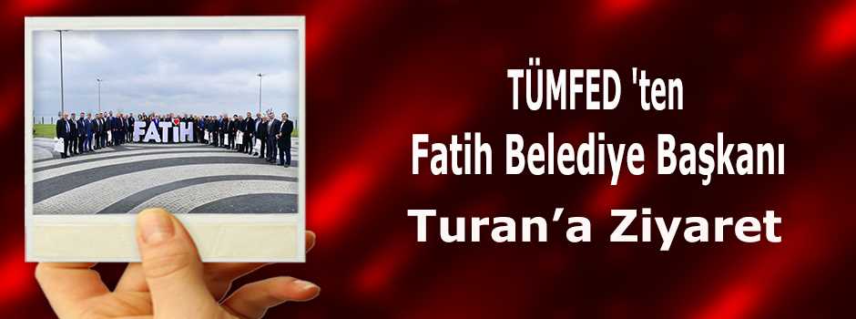 TÜMFED 'ten Fatih Belediye Başkanı Turan'a Zi…