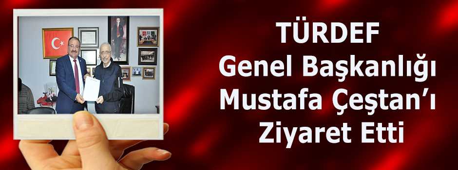 TÜRDEF Genel Başkanlığı Mustafa Çeştan'ı Ziya…