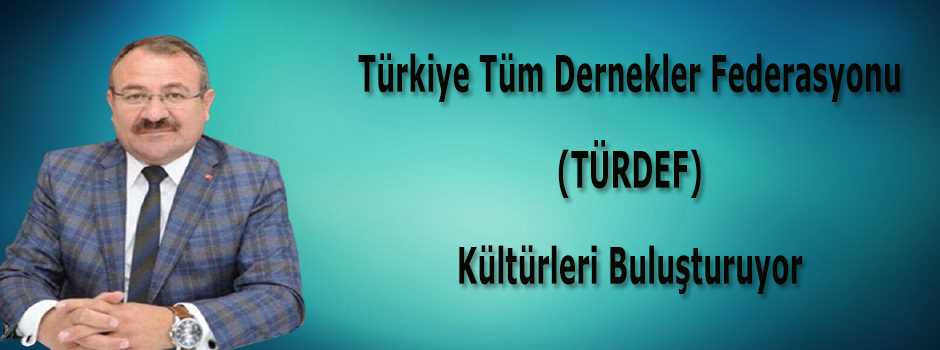 Türkiye Tüm Dernekler Federasyonu (TÜRDEF) Kültürleri Buluşturuyor