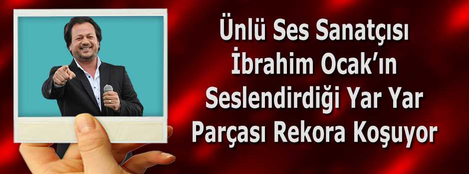 Ünlü Ses Sanatçısı İbrahim Ocak'ın Seslendird…