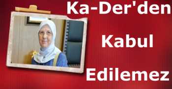"Ka-Der'den Kabul Edilemez"