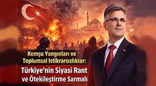 "Komşu Yangınları ve Toplumsal İstikrarsızlıklar: Türkiye'nin Siyasi Rant ve Ötekileştirme Sarmalı"