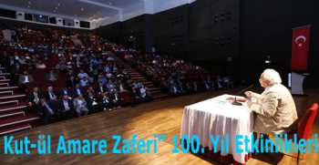 “Kut-ül Amare Zaferi” 100. Yıl Etkinlikleri 