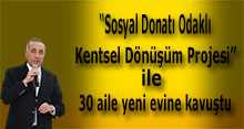 "Sosyal Donatı Odaklı Kentsel Dönüşüm Projesi" ile 30 aile yeni evine kavuştu