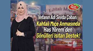  “Vefanın Adı Sevda Çoban: Kahtalı Mıçe Anmasında Has Yörem’den Gönülleri Isıtan Destek!”