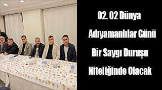 02. 02 Dünya Adıyamanlılar Günü Bir Saygı Duruşu Niteliğinde Olacak