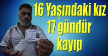16 Yaşındaki kız 17 gündür kayıp