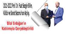 2021-2022 Prof. Dr. Fuat Sezgin Bilim, Kültür ve Sanat Sezonu'nun Açılışı,  Bilal Erdoğan'ın Katılımıyla Gerçekleştirildi