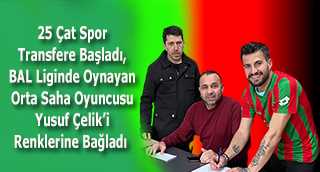 25 Çat Spor Transfere Başladı, BAL Liginde Oynayan Orta Saha Oyuncusu Yusuf Çelik'i Renklerine Bağladı  