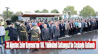 30 Ağustos Zafer Bayramı'nın 100. Yıldönümü Sultangazi'de Coşkuyla Kutlandı