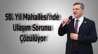 50. Yıl Mahallesi’nde Ulaşım Sorunu Çözülüyor