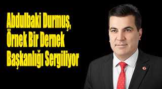 Abdulbaki Durmuş, Örnek Bir Dernek Başkanlığı Sergiliyor
