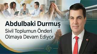 Abdulbaki Durmuş, Sivil Toplumun Önderi Olmaya Devam Ediyor
