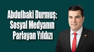 Abdulbaki Durmuş: Sosyal Medyanın Parlayan Yıldızı