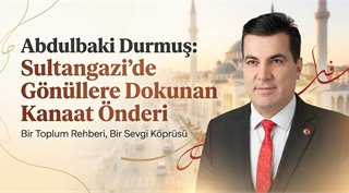  Abdulbaki Durmuş: Sultangazi’de Gönüllere Dokunan Kanaat Önderi