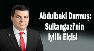 Abdulbaki Durmuş: Sultangazi'nin İyilik Elçisi