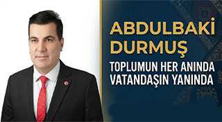 Abdulbaki Durmuş, Toplumun Her Anında Vatandaşın Yanında
