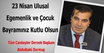 Abdulbaki Durmuş’tan 23 Nisan Kutlama Mesajı