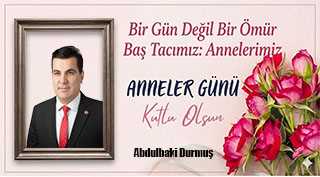 Abdulbaki Durmuş’tan Anneler Günü Mesajı
