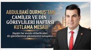 Abdulbaki Durmuş’tan Camiler ve Din Görevlileri Haftası Kutlama Mesajı
