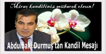 Abdulbaki Durmuş’tan Kandil Mesajı