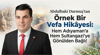  Abdulbaki Durmuş’tan Örnek Bir Vefa Hikâyesi: Hem Adıyaman’a Hem Sultangazi’ye Gönülden Bağlı!