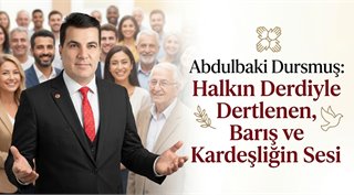 Abdulbaki Dursmuş: Halkın Derdiyle Dertlenen, Barış ve Kardeşliğin Sesi