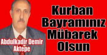 Abdulkadir Demir Aktepe’den bayram mesajı