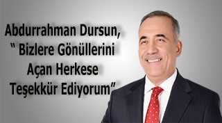 Abdurrahman Dursun "Bizlere Gönüllerini Açan Herkese Teşekkür Ediyorum" 