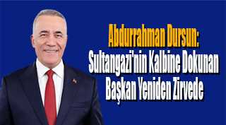Abdurrahman Dursun: Sultangazi'nin Kalbine Dokunan Başkan Yeniden Zirvede