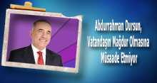 Abdurrahman Dursun, Vatandaşın Mağdur Olmasına Müsaade Etmiyor