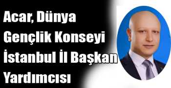 Acar, Dünya Gençlik Konseyi İstanbul İl Başkan Yardımcısı