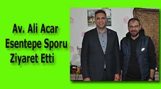 Acar, Esentepe Sporu Ziyaret Etti