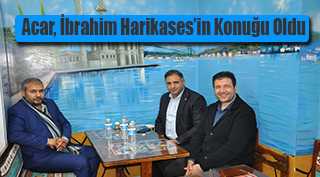 Acar, İbrahim Harikases'in Konuğu Oldu