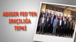 ADIGER FED'TEN IRKÇILIĞA TEPKİ