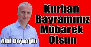 Adil Dayıoğlu’ndan bayram mesajı