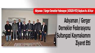 Adıyaman / Gerger Dernekler Federasyonu Sultangazi Kaymakamını Ziyaret Etti 