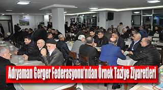  Adıyaman Gerger Federasyonu'ndan Örnek Taziye Ziyaretleri