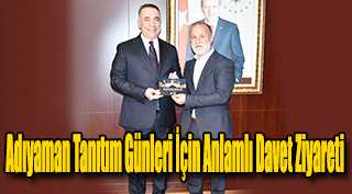 Adıyaman Tanıtım Günleri İçin Anlamlı Davet Ziyareti