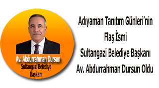Adıyaman Tanıtım Günleri'nin Flaş İsmi Sultangazi Belediye Başkanı Av. Abdurrahman Dursun Oldu 
