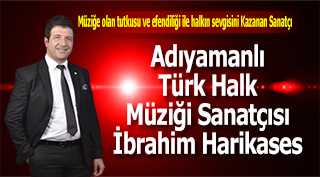 Adıyamanlı Türk Halk Müziği Sanatçısı İbrahim Harikases 
