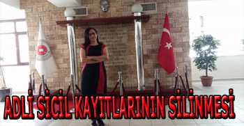 ADLİ SİCİL KAYITLARININ SİLİNMESİ