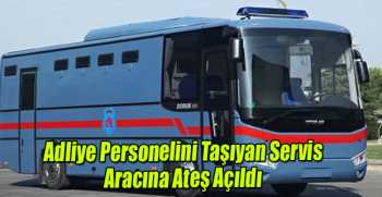 Adliye Personelini Taşıyan Servis Aracına Ateş Açıldı