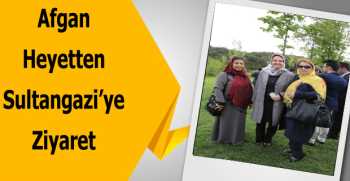 Afgan Heyetten Sultangazi’ye Ziyaret