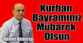 Ahmet Demiray’dan bayram mesajı