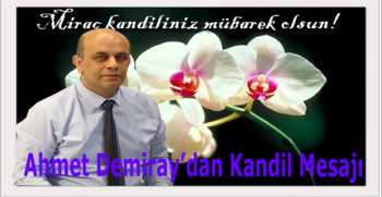 Ahmet Demiray’dan Kandil Mesajı